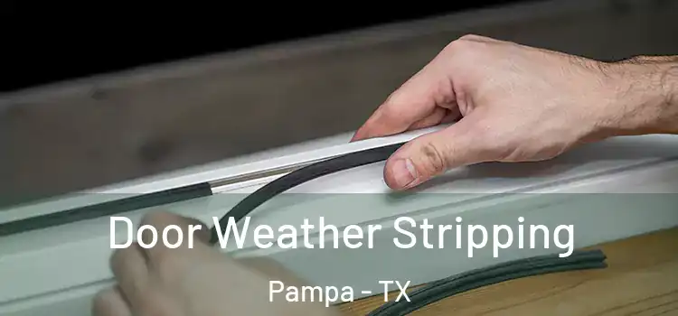 Door Weather Stripping Pampa - TX