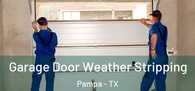  Garage Door Weather Stripping Pampa - TX