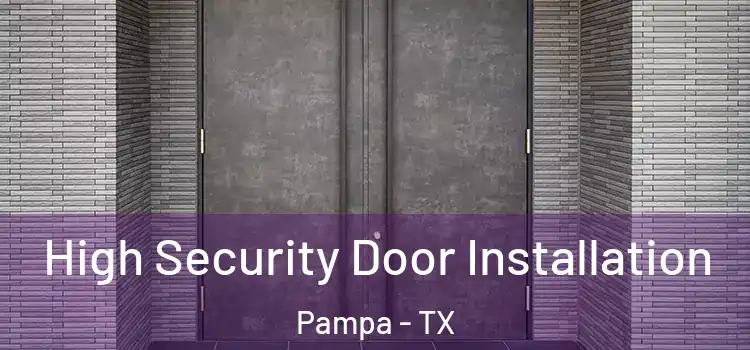 High Security Door Installation Pampa - TX