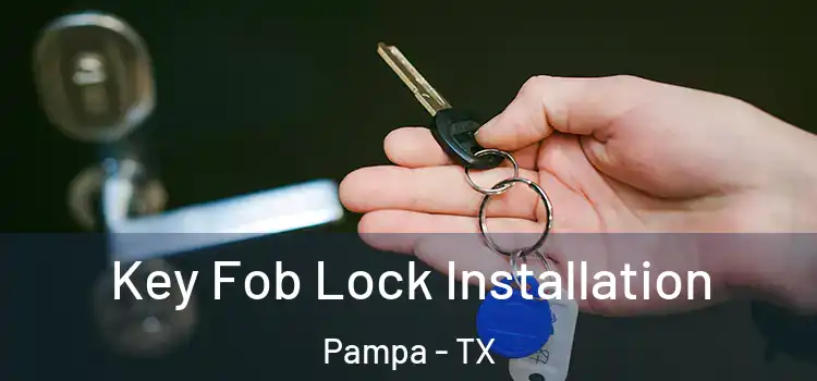 Key Fob Lock Installation Pampa - TX